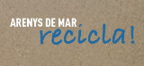 Arenys recicla! Arenys recicla!